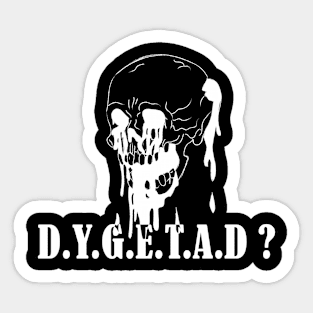 do you guys ever think about dying Sticker